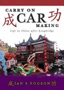 Carry on Car Making - Az élet Kínában Longbridge után - Carry on Car Making - Life in China After Longbridge