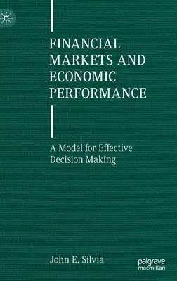 Pénzügyi piacok és gazdasági teljesítmény: A hatékony döntéshozatal modellje - Financial Markets and Economic Performance: A Model for Effective Decision Making