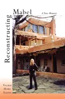 Mabel újjáépítése: A Taos Memoir - Reconstructing Mabel: A Taos Memoir