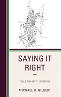 Saying It Right: Eszközök az ügyes vezetéshez - Saying It Right: Tools for Deft Leadership