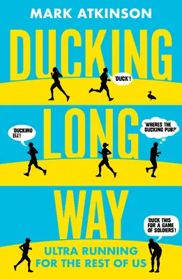 Ducking Long Way: Ultra futás a többieknek - Ducking Long Way: Ultra Running for the Rest of Us