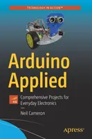 Arduino Applied: Átfogó projektek a mindennapi elektronikához - Arduino Applied: Comprehensive Projects for Everyday Electronics