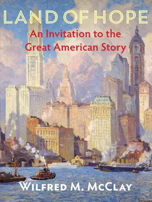 A remény földje: Meghívás a nagy amerikai történetre - Land of Hope: An Invitation to the Great American Story