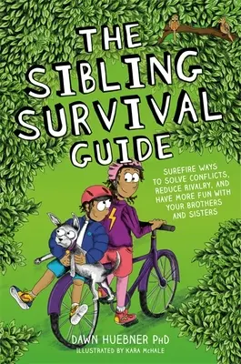 A testvérek túlélési útmutatója: Biztos módszerek a konfliktusok megoldására, a rivalizálás csökkentésére és a testvéreiddel való jobb szórakozásra - The Sibling Survival Guide: Surefire Ways to Solve Conflicts, Reduce Rivalry, and Have More Fun with Your Brothers and Sisters