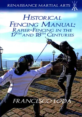 Történelmi vívókézikönyv: Rapírvívás a 17. és 18. században - Historical Fencing Manual: Rapier-Fencing in the 17th and 18th Centuries