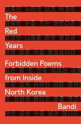 A vörös évek: Tiltott versek Észak-Korea belsejéből - The Red Years: Forbidden Poems from Inside North Korea