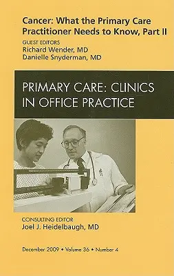 Rák: Az alapellátó orvosnak tudnia kell, II. rész, az Alapellátási klinikák a rendelőben című folyóirat 36. száma. - Cancer: What the Primary Care Practitioner Needs to Know, Part II, an Issue of Primary Care Clinics in Office Practice, 36