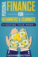 Personal Finance for Beginners & Dummies: Managing Your Money