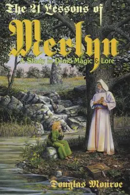 Merlyn 21 leckéje: Tanulmány a druida mágiáról és tudományról - The 21 Lessons of Merlyn: A Study in Druid Magic & Lore