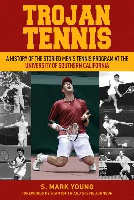 Trojan Tennis: A Dél-kaliforniai Egyetem férfi teniszprogramjának története - Trojan Tennis: A History of the Storied Men's Tennis Program at the University of Southern California