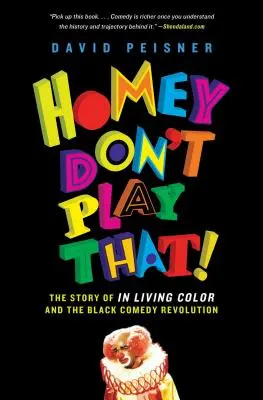 Homey Don't Play That!: Az in Living Color és a fekete komédia forradalmának története - Homey Don't Play That!: The Story of in Living Color and the Black Comedy Revolution