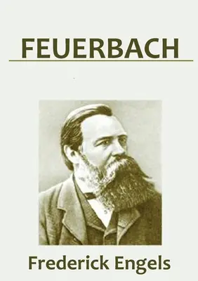 Feuerbach: Feuerbach: A szocialista filozófia gyökerei - Feuerbach: The Roots of the Socialist Philosophy