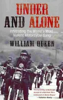 Alul és egyedül - Beépülés a világ legerőszakosabb motoros bandájába - Under and Alone - Infiltrating the World's Most Violent Motorcycle Gang