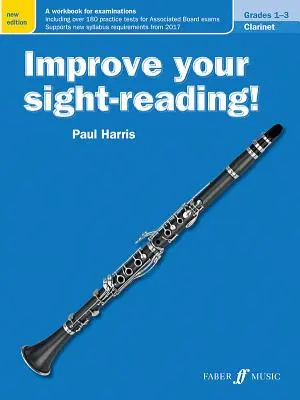 Improve Your Sight-Reading! Klarinét, 1-3. osztály: Munkakönyv vizsgákhoz - Improve Your Sight-Reading! Clarinet, Grade 1-3: A Workbook for Examinations