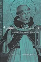 Aquinói és a piac: Egy humánus gazdaság felé - Aquinas and the Market: Toward a Humane Economy