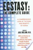 Ecstasy: A teljes útmutató: Az Mdma kockázatainak és előnyeinek átfogó áttekintése - Ecstasy: The Complete Guide: A Comprehensive Look at the Risks and Benefits of Mdma