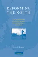 Az észak megreformálása: Skandinávia királyságai és egyházai, 1520-1545 - Reforming the North: The Kingdoms and Churches of Scandinavia, 1520-1545