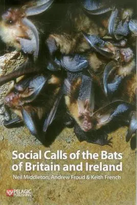 A brit és ír denevérek társadalmi hívásai - Social Calls of the Bats of Britain and Ireland