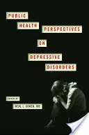 A depressziós zavarok közegészségügyi perspektívái - Public Health Perspectives on Depressive Disorders