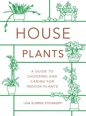 Szobanövények (Mini): A Guide to Choosing and Caring for Indoor Plants (Útmutató a szobanövények kiválasztásához és gondozásához) - Houseplants (Mini): A Guide to Choosing and Caring for Indoor Plants