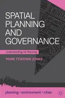 Területrendezés és kormányzás: Az Egyesült Királyság tervezésének megértése - Spatial Planning and Governance: Understanding UK Planning