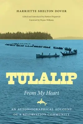 Tulalip, a szívemből: Egy rezervátum közösségének önéletrajzi beszámolója - Tulalip, From My Heart: An Autobiographical Account of a Reservation Community