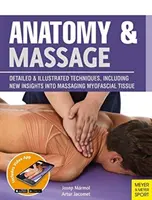 Anatómia és masszázs: Részletes és illusztrált technikák, beleértve a myofasciális szövetek masszírozásának új felismeréseit is. - Anatomy & Massage: Detailed & Illustrated Techniques, Including New Insights Into Massaging Myofascial Tissue