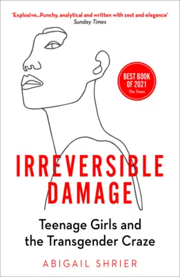 Visszafordíthatatlan károk - Tizenéves lányok és a transzneműség őrülete - Irreversible Damage - Teenage Girls and the Transgender Craze