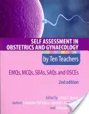 Önértékelés a szülészetben és nőgyógyászatban tíz tanár által 2e Emqs, McQs, Sbas, Saqs & Osces - Self Assessment in Obstetrics and Gynaecology by Ten Teachers 2e Emqs, McQs, Sbas, Saqs & Osces