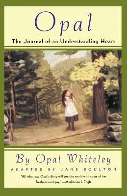 Opal: The Journal of an Understanding Heart (Egy megértő szív naplója) - Opal: The Journal of an Understanding Heart