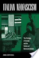 Olasz neofasizmus: A feszültség stratégiája és a meg nem békülés politikája - Italian Neofascism: The Strategy of Tension and the Politics of Nonreconciliation