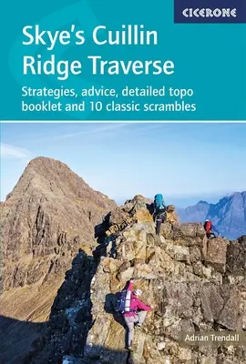 Skye's Cuillin Ridge Traverse: Stratégiák, tanácsok, részletes topográfiai füzet és 10 klasszikus scramble - Skye's Cuillin Ridge Traverse: Strategies, Advice, Detailed Topo Booklet and 10 Classic Scrambles