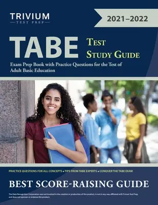 TABE teszt tanulási útmutató: Vizsgafelkészítő könyv gyakorlati kérdésekkel a felnőtt alapképzési teszthez - TABE Test Study Guide: Exam Prep Book with Practice Questions for the Test of Adult Basic Education