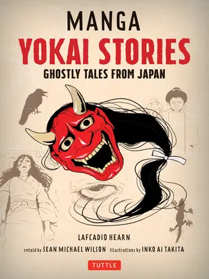 Manga Yokai történetek: Kísérteties történetek Japánból (Hét manga szellemtörténet) - Manga Yokai Stories: Ghostly Tales from Japan (Seven Manga Ghost Stories)