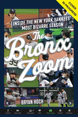 A Bronx Zoom: A New York Yankees legbizarrabb szezonjának belseje - The Bronx Zoom: Inside the New York Yankees' Most Bizarre Season