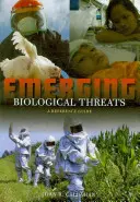 Emerging Biological Threats: A Reference Guide