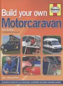 Építsd meg a saját lakóautódat - Gyakorlati kézikönyv furgonátalakításokhoz, karosszériaépítésekhez és nagyobb felújítási projektekhez - Build Your Own Motorcaravan - A practical manual for van conversions, coachbuilts and major renovation projects