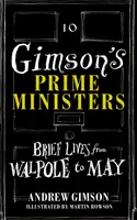 Gimson miniszterelnökei - Rövid életrajzok Walpole-tól Johnsonig - Gimson's Prime Ministers - Brief Lives from Walpole to Johnson