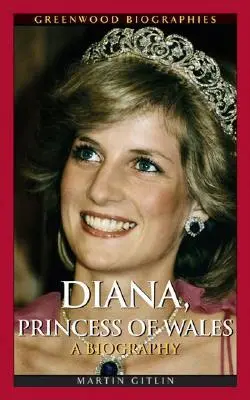 Diana, Wales hercegnője: Életrajz - Diana, Princess of Wales: A Biography