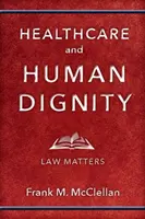 Egészségügy és emberi méltóság: Law Matters - Healthcare and Human Dignity: Law Matters