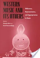 A nyugati zene és a többiek: Különbség, reprezentáció és kisajátítás a zenében - Western Music and Its Others: Difference, Representation, and Appropriation in Music