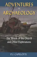 Kalandozások a régészetben: Az Orca II. roncsa és más felfedezések - Adventures in Archaeology: The Wreck of the Orca II and Other Explorations