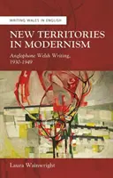 Új területek a modernizmusban - Angol nyelvű walesi írások, 1930-1949 - New Territories in Modernism - Anglophone Welsh Writing, 1930-1949