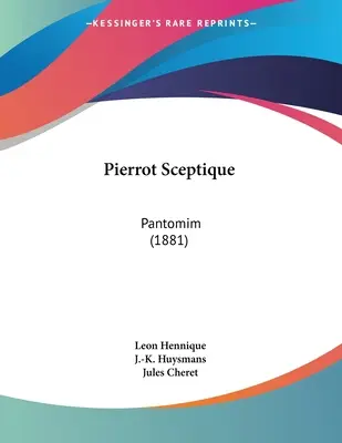 Pierrot Sceptique: Pantomim (1881)