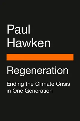 Regeneráció: A klímaválság megszüntetése egy generáció alatt - Regeneration: Ending the Climate Crisis in One Generation