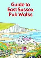 Kelet-sussexi kocsmai séták útmutatója - Guide to East Sussex Pub Walks