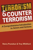 Terrorizmus és terrorizmus elleni küzdelem - Átfogó bevezetés a szereplők és a cselekvések világába - Terrorism and Counterterrorism - A Comprehensive Introduction to Actors and Actions