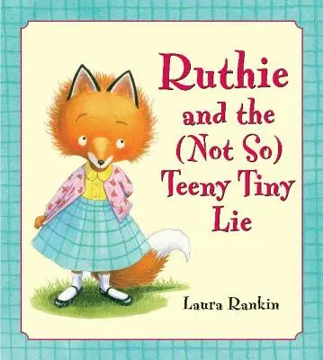 Ruthie és a (nem is olyan) pici hazugság - Ruthie and the (Not So) Teeny Tiny Lie