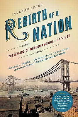 Egy nemzet újjászületése: A modern Amerika kialakulása, 1877-1920 - Rebirth of a Nation: The Making of Modern America, 1877-1920