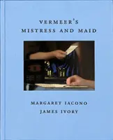 Vermeer úrnője és szobalánya - Vermeer's Mistress and Maid